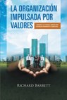 La Organizacion Impulsada Por Valores: Liberando El Potencial Humano Para Maximizar Rendimiento y Beneficios. - Richard Barrett - 9781326453848