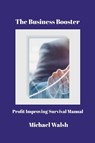 The Business Booster - Michael Walsh - 9781326607173