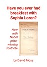 Have you ever had breakfast with Sophia Loren? - David Moss - 9781326626525