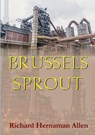 Brussels Sprout - Richard Hernaman Allen - 9781326761882