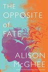 The Opposite of Fate - Alison McGhee - 9781328518439