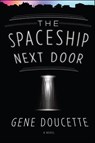 The Spaceship Next Door - Gene Doucette - 9781328567543