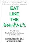 Eat Like The Animals - David Raubenheimer ; Stephen J. Simpson - 9781328587862