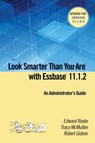 Look Smarter Than You are with Essbase 11.1.2: an Administrator's Guide - Edward Roske ; Tracy McMullen ; Robert Gideon - 9781329036482