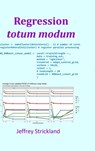 Regression totum modum - Jeffrey Strickland - 9781329337329
