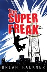 The Super Freak - Brian Falkner - 9781329588172