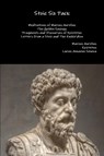 Stoic Six Pack: Meditations of Marcus Aurelius the Golden Sayings Fragments and Discourses of Epictetus Letters from a Stoic and the Enchiridion - Marcus Aurelius ; Epictetus ; Lucius Annaeus Seneca - 9781329599673