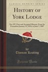 History of York Lodge - KEATING,  Thomas - 9781330107010