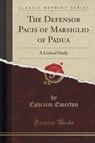 DEFENSOR PACIS OF MARSIGLIO OF - EMERTON,  Ephraim - 9781331406402