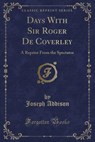 Days with Sir Roger de Coverley - ADDISON,  Joseph - 9781331447856