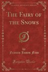 The Fairy of the Snows (Classic Reprint) - FINN,  Francis James - 9781331485810