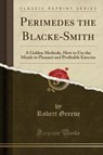 PERIMEDES THE BLACKE-SMITH - GREENE,  Robert - 9781332866069