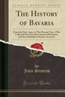 The History of Bavaria - STEVENS,  John - 9781333181086