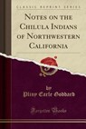 Notes on the Chilula Indians of Northwestern California (Classic Reprint) - GODDARD,  Pliny Earle - 9781333726737
