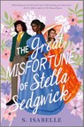 The Great Misfortune of Stella Sedgwick - S. Isabelle - 9781335006967
