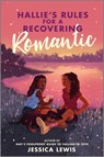 Hallie’s Rules for a Recovering Romantic - Jessica Lewis - 9781335008473