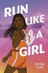 Run Like a Girl - Amaka Egbe - 9781335009937