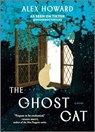The Ghost Cat - Alex Howard - 9781335012333