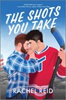 The Shots You Take - Rachel Reid - 9781335015327
