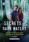 Secrets in Dark Waters - Carla Cassidy - 9781335082626
