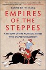 Empires of the Steppes: A History of the Nomadic Tribes Who Shaped Civilization - Kenneth W. Harl - 9781335146823