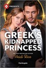 Greek's Kidnapped Princess - Heidi Rice - 9781335213358