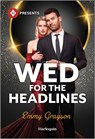Wed for the Headlines - Emmy Grayson - 9781335213648