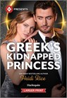 Greek's Kidnapped Princess - Heidi Rice - 9781335219350
