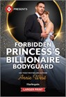 Forbidden Princess's Billionaire Bodyguard - Annie West - 9781335219466