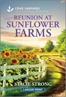 Reunion at Sunflower Farms: An Uplifting Inspirational Romance - Stacie Strong - 9781335230126