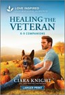 Healing the Veteran: An Uplifting Inspirational Romance - Ciara Knight - 9781335230157