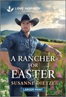 A Rancher for Easter: An Uplifting Inspirational Romance - Susanne Dietze - 9781335230485