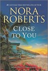 Close to You - ROBERTS,  Nora - 9781335230850