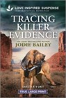 Tracing Killer Evidence - Jodie Bailey - 9781335400017