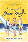 If You Change Your Mind - Robby Weber - 9781335425904