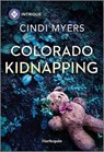 Colorado Kidnapping - Cindi Myers - 9781335456915