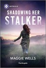 Shadowing Her Stalker - Maggie Wells - 9781335457189