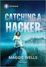 Catching a Hacker - Maggie Wells - 9781335457233