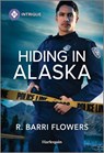 Hiding in Alaska - R. Barri Flowers - 9781335457301