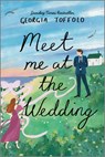 Meet Me at the Wedding - Georgia Toffolo - 9781335458179