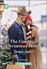 The Cowboy's Christmas Match: A Clean and Uplifting Romance - Tanya Agler - 9781335460257
