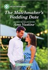 The Matchmaker's Wedding Date: A Clean and Uplifting Romance - Amy Vastine - 9781335460356