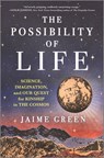 The Possibility of Life: Science, Imagination, and Our Quest for Kinship in the Cosmos - Jaime Green - 9781335463548