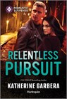 Relentless Pursuit - Katherine Garbera - 9781335471727