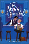 To Sketch a Scandal - Jess Everlee - 9781335473998