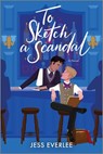 To Sketch a Scandal - Jess Everlee - 9781335473998