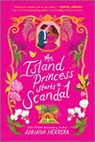 An Island Princess Starts a Scandal - Adriana Herrera - 9781335498243