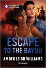 Escape to the Bayou - Amber Leigh Williams - 9781335502599