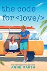 The Code for Love: A Spicy Workplace Rivals Steminist ROM Com - Anne Marsh - 9781335507211