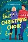 The Best Christmas Choir Ever: A Spicy Cozy Holiday Romance - Elizabeth Hrib - 9781335507273
